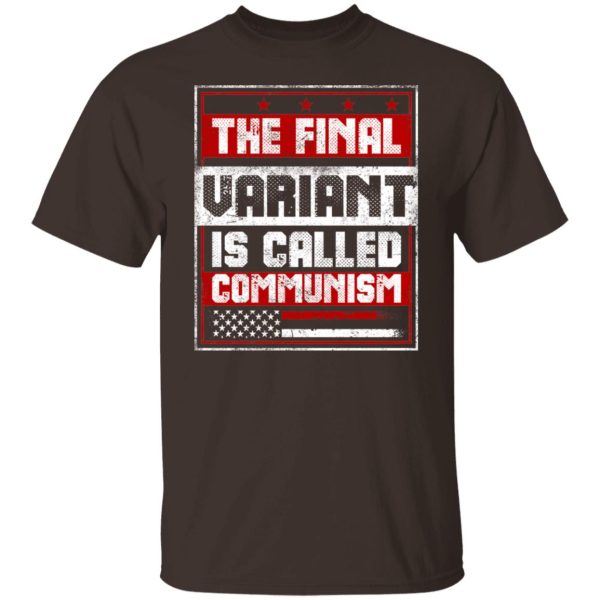 The Final Variant Is Called Communism T-Shirts, Hoodies, Sweater