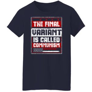 The Final Variant Is Called Communism T-Shirts, Hoodies, Sweater 9 The Final Variant Is Called Communism T Shirts Hoodies Sweater 7