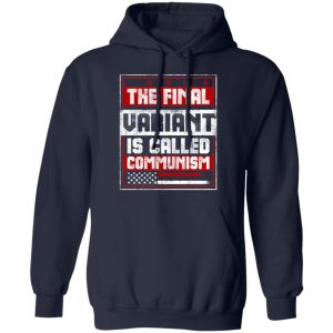 The Final Variant Is Called Communism T-Shirts, Hoodies, Sweater 10 The Final Variant Is Called Communism T Shirts Hoodies Sweater 8