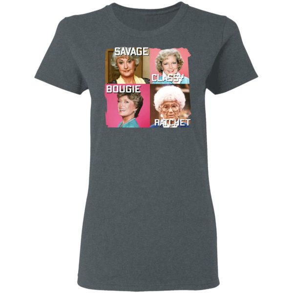 The Golden Girls Savage Classy Bougie Ratchet T-Shirts, Hoodies, Sweater