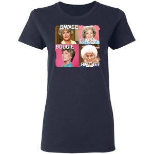 The Golden Girls Savage Classy Bougie Ratchet T-Shirts, Hoodies, Sweater 6 The Golden Girls Savage Classy Bougie Ratchet T Shirts Hoodies Sweater 3