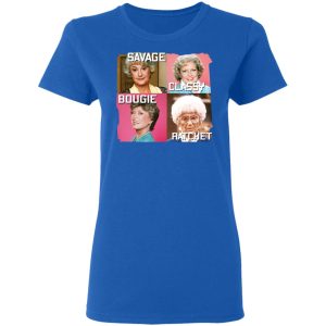 The Golden Girls Savage Classy Bougie Ratchet T-Shirts, Hoodies, Sweater 7 The Golden Girls Savage Classy Bougie Ratchet T Shirts Hoodies Sweater 4