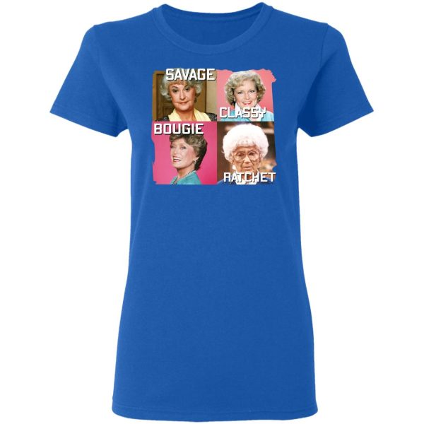 The Golden Girls Savage Classy Bougie Ratchet T-Shirts, Hoodies, Sweater