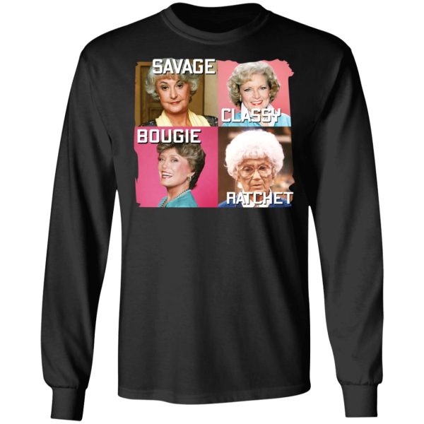 The Golden Girls Savage Classy Bougie Ratchet T-Shirts, Hoodies, Sweater