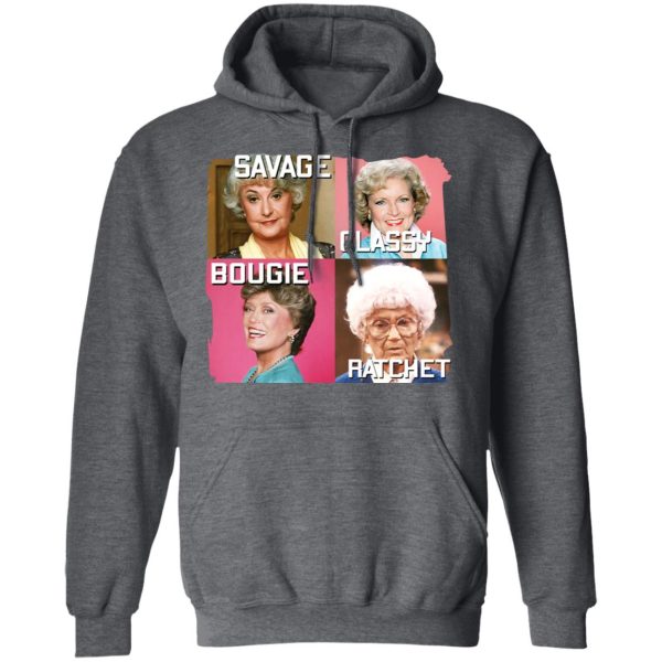 The Golden Girls Savage Classy Bougie Ratchet T-Shirts, Hoodies, Sweater