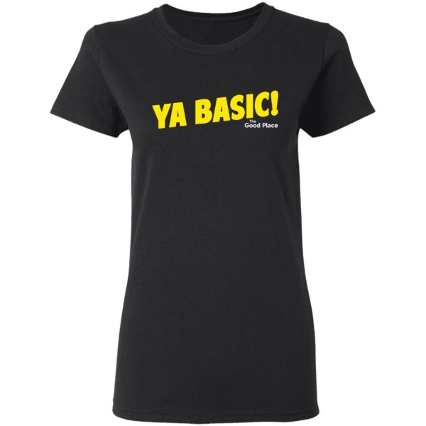 The Good Place Ya Basic Shirt