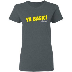 The Good Place Ya Basic Shirt 5 The Good Place Ya Basic Shirt 2