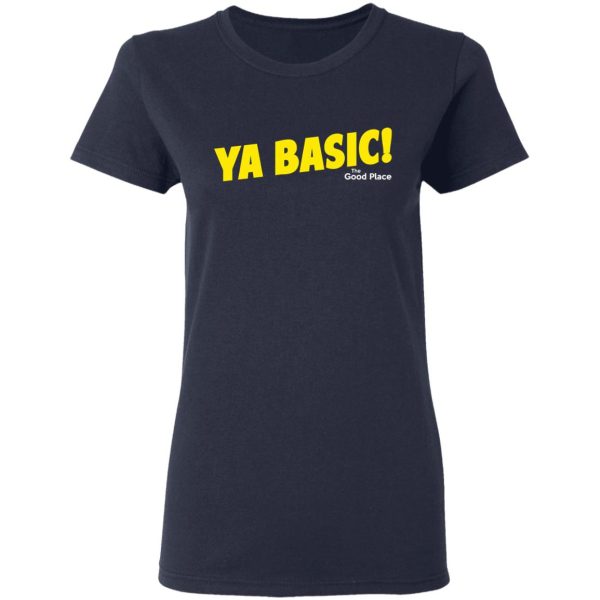 The Good Place Ya Basic Shirt