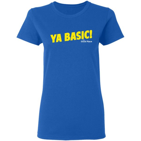 The Good Place Ya Basic Shirt