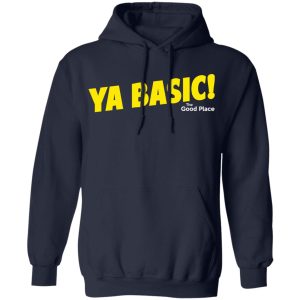 The Good Place Ya Basic Shirt 10 The Good Place Ya Basic Shirt 7