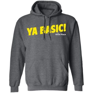 The Good Place Ya Basic Shirt 11 The Good Place Ya Basic Shirt 8