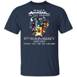 The Last Airbender Avatar 15th Anniversary 2005 2020 T-Shirts 2 The Last Airbender Avatar 15th Anniversary 2005 2020 T Shirts 11