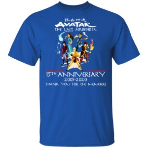 The Last Airbender Avatar 15th Anniversary 2005 2020 T-Shirts 3 The Last Airbender Avatar 15th Anniversary 2005 2020 T Shirts 12