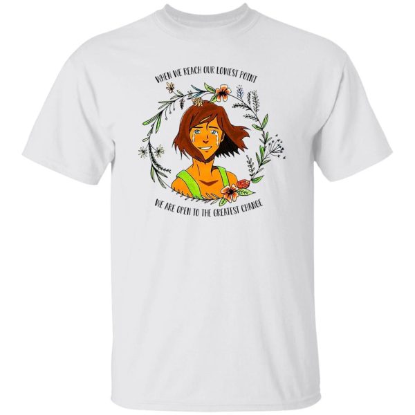 The Legend of Korra Floral Quote When We Reach Our Lowest Point We Are Open To The Greatest Change T-Shirts, Hoodie, Sweatshirt