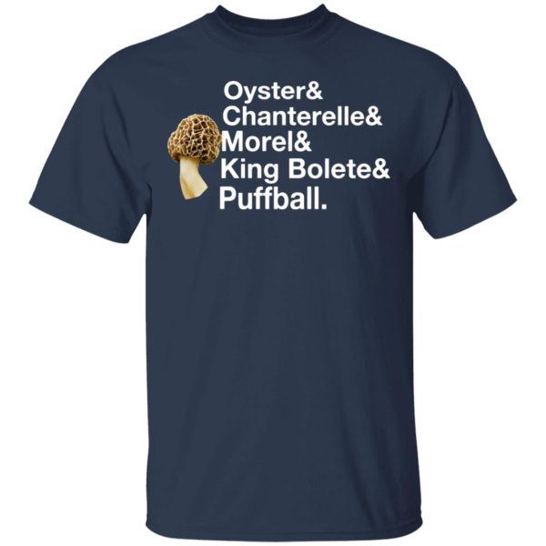 The Mushroom Forager Oyster &amp Chanterelle &amp Morel &amp King Bolete &amp Puffball T-Shirts