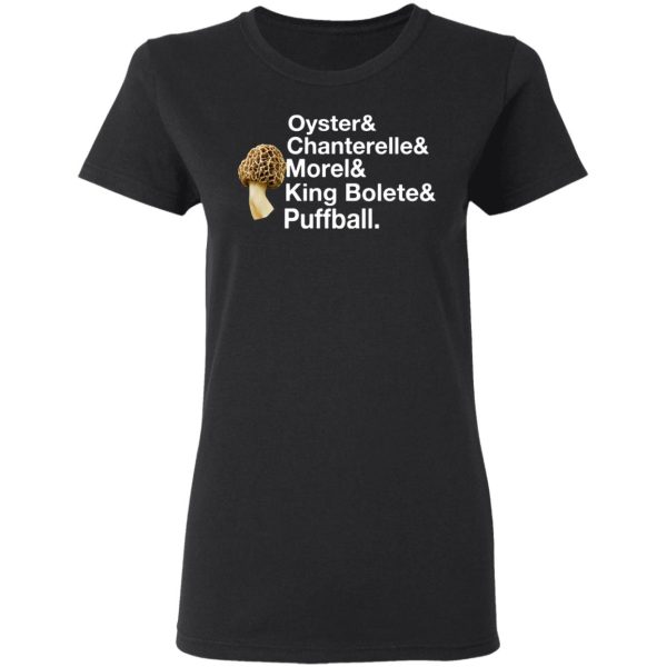 The Mushroom Forager Oyster &amp Chanterelle &amp Morel &amp King Bolete &amp Puffball T-Shirts