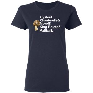 The Mushroom Forager Oyster & Chanterelle & Morel & King Bolete & Puffball T-Shirts 6 The Mushroom Forager Oyster amp Chanterelle amp Morel amp King Bolete amp Puffball T Shirts 3