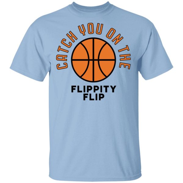 The Office Catch You On The Flippity Flip Shirt