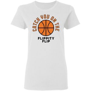 The Office Catch You On The Flippity Flip Shirt 2 The Office Catch You On The Flippity Flip Shirt 11