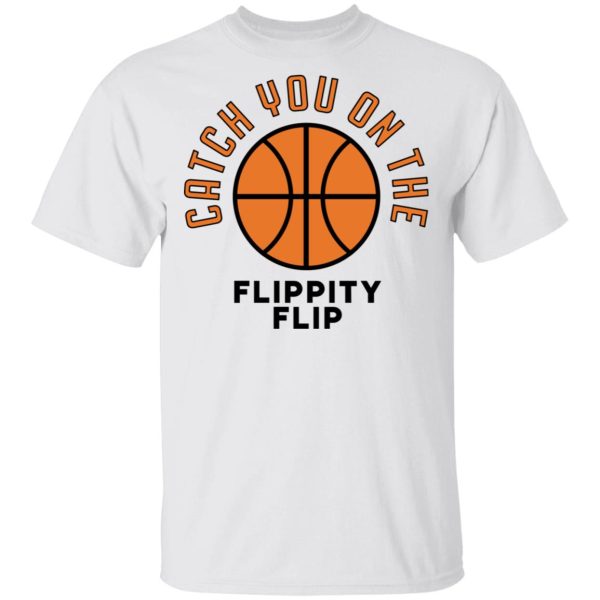 The Office Catch You On The Flippity Flip Shirt