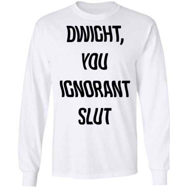 The Office Dwight You Ignorant Slut Shirt