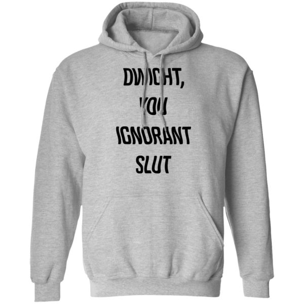 The Office Dwight You Ignorant Slut Shirt