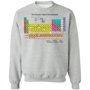The Periodic Table Of The Elements T-Shirts, Hoodies, Sweater 7 The Periodic Table Of The Elements T Shirts Hoodies Sweater 5
