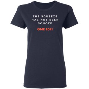 The Squeeze Has Not Been Squoze GME 2021 T-Shirts, Hoodies, Sweatshirt 3 The Squeeze Has Not Been Squoze GME 2021 T Shirts Hoodies Sweatshirt 12