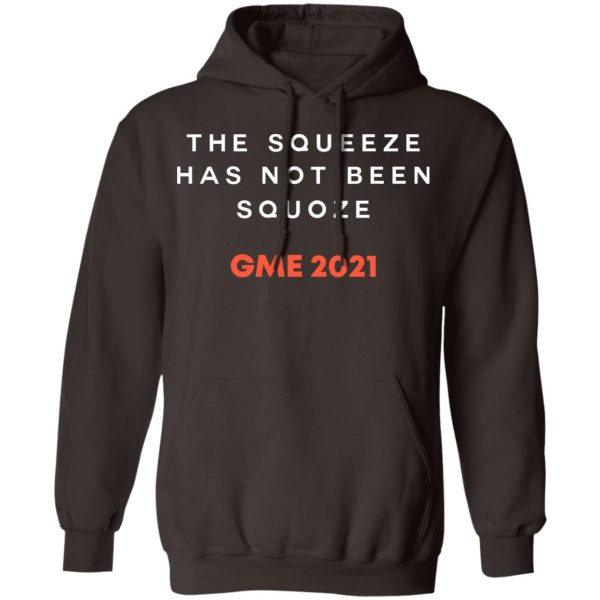 The Squeeze Has Not Been Squoze GME 2021 T-Shirts, Hoodies, Sweatshirt