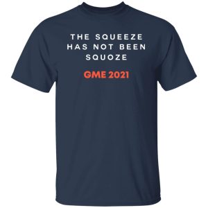 The Squeeze Has Not Been Squoze GME 2021 T-Shirts, Hoodies, Sweatshirt 11 The Squeeze Has Not Been Squoze GME 2021 T Shirts Hoodies Sweatshirt 9