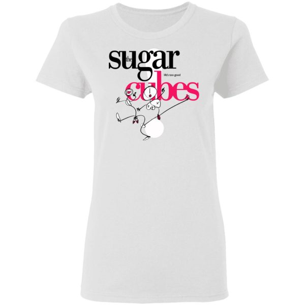 The Sugar Life’s Too Good Cubes T-Shirts, Hoodies, Sweatshirt