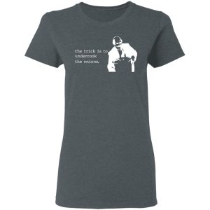 The Trick Is To Undercook The Onions Dunder Mifflin T-Shirts, Hoodies, Sweater 5 The Trick Is To Undercook The Onions Dunder Mifflin T Shirts Hoodies Sweater 2