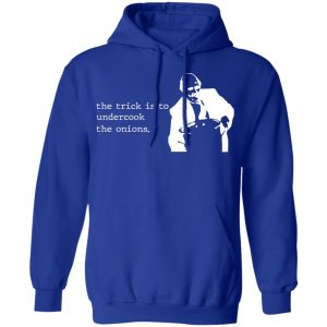The Trick Is To Undercook The Onions Dunder Mifflin T-Shirts, Hoodies, Sweater 12 The Trick Is To Undercook The Onions Dunder Mifflin T Shirts Hoodies Sweater 9