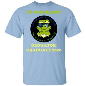 The UF Geography Seniors Geogator Graduate 2020 T Shirts 1