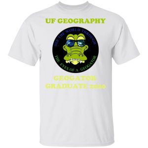 The UF Geography Seniors Geogator Graduate 2020 T-Shirts 10 The UF Geography Seniors Geogator Graduate 2020 T Shirts 8