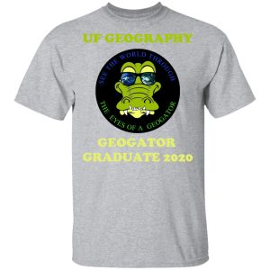 The UF Geography Seniors Geogator Graduate 2020 T-Shirts 11 The UF Geography Seniors Geogator Graduate 2020 T Shirts 9