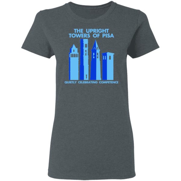 The Upright Towers Of Pisa Quietly Celebrating Competence T-Shirts