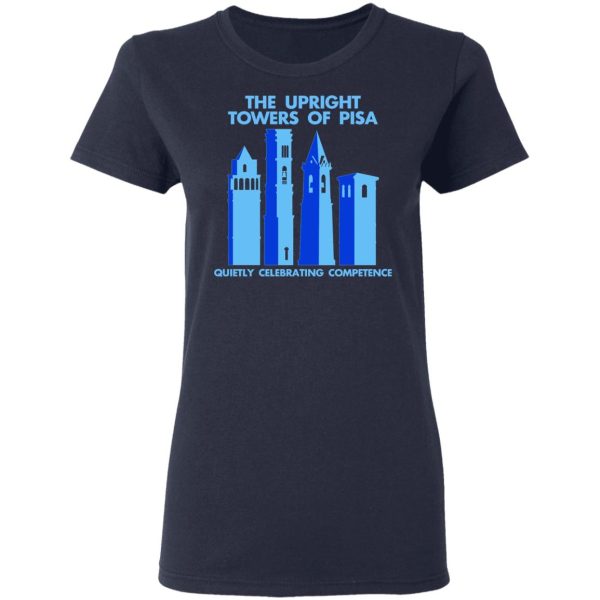 The Upright Towers Of Pisa Quietly Celebrating Competence T-Shirts