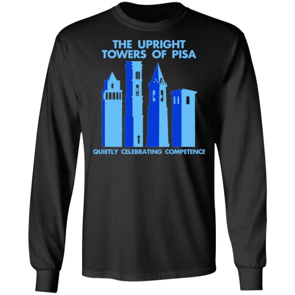 The Upright Towers Of Pisa Quietly Celebrating Competence T-Shirts