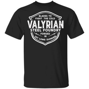 The Valyrian Steel Foundry T Shirts Hoodies Sweatshirt 1