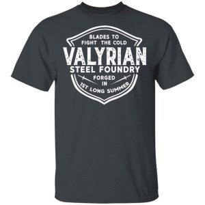 The Valyrian Steel Foundry T-Shirts, Hoodies, Sweatshirt 1 The Valyrian Steel Foundry T Shirts Hoodies Sweatshirt 10