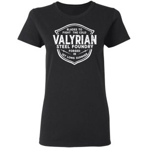 The Valyrian Steel Foundry T-Shirts, Hoodies, Sweatshirt 4 The Valyrian Steel Foundry T Shirts Hoodies Sweatshirt 13
