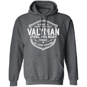 The Valyrian Steel Foundry T-Shirts, Hoodies, Sweatshirt 10 The Valyrian Steel Foundry T Shirts Hoodies Sweatshirt 7