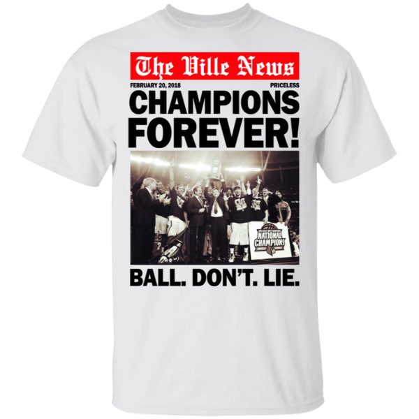 The Ville News Champions Forever Ball Don’t Lie T-Shirts