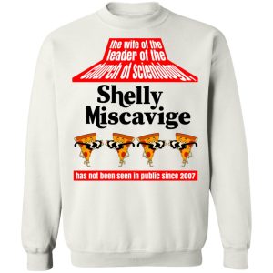 The Wife Of The Leader Of The Church Of Scientology Shelly Miscavige T-Shirts, Hoodies, Sweatshirt 8 The Wife Of The Leader Of The Church Of Scientology Shelly Miscavige T Shirts Hoodies Sweatshirt 6