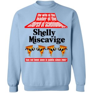 The Wife Of The Leader Of The Church Of Scientology Shelly Miscavige T-Shirts, Hoodies, Sweatshirt 9 The Wife Of The Leader Of The Church Of Scientology Shelly Miscavige T Shirts Hoodies Sweatshirt 7