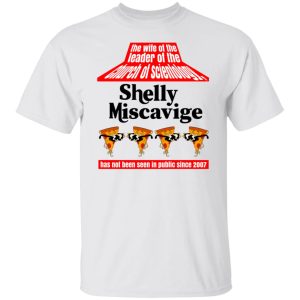 The Wife Of The Leader Of The Church Of Scientology Shelly Miscavige T-Shirts, Hoodies, Sweatshirt 10 The Wife Of The Leader Of The Church Of Scientology Shelly Miscavige T Shirts Hoodies Sweatshirt 8