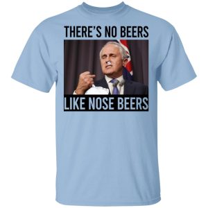 There’s No Beers Like Nose Beers T-Shirts, Hoodies, Sweatshirt There’s No Beers Like Nose Beers T-Shirts, Hoodies, Sweatshirt