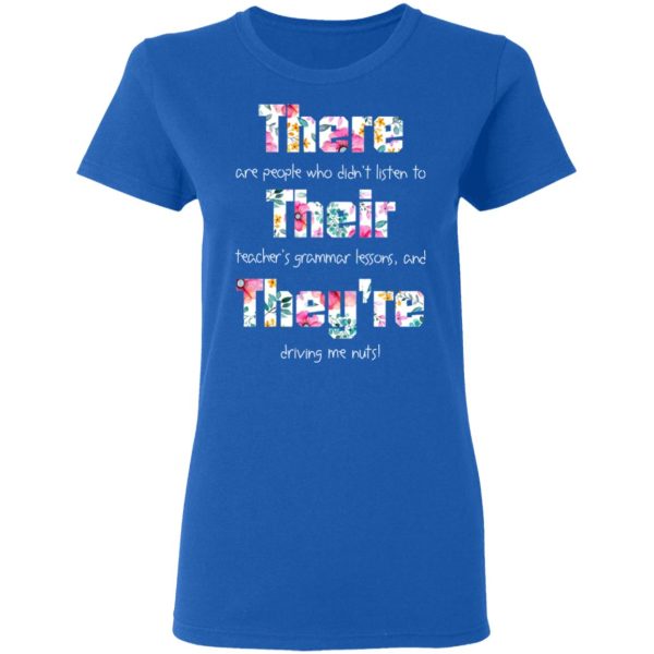 There Are People Who Didn’t Listen To Their Teacher’s Grammar Lessons And They’re Driving Me Nuts Teacher T-Shirts