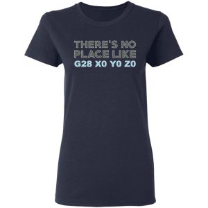There's No Place Like G28 X0 Y0 Z0 T-Shirts 5 Theres No Place Like G28 X0 Y0 Z0 T Shirts 2